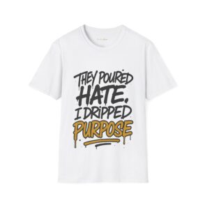 "They Poured Hate, I Dripped Purpose"